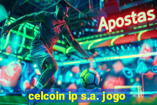 celcoin ip s.a. jogo